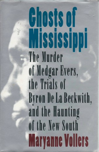 Ghosts of Mississippi: The Murder of Medgar Evers, the Trials of Byron de la Beckwith, and the Haunting of the New South by Maryanne Vollers. The book is available from the library.