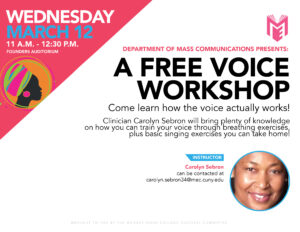 Join the Department of Mass Communications for a free Voice Workshop from 11 a.m. to 12:30 p.m. on Wednesday, March 12 in the Founders Auditorium at Medgar Evers College.